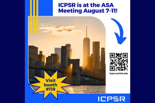 ICPSR at ASA Aug 7-11, 2026 in booth 118